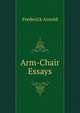 Arm-Chair Essays, Frederick Arnold 