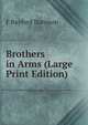Brothers in Arms (Large Print Edition), F Bayford Harrison 