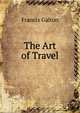 The Art of Travel, Francis Galton 