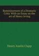 Reminiscences of a Dramatic Critic With an Essay on the art of Henry Irving, Henry Austin Clapp 