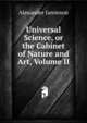 Universal Science, or the Cabinet of Nature and Art, Volume II, Alexander Jamieson 