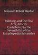 Painting, and the Fine Arts, Articles Contributed to the Seventh Ed. of the Encyclop?dia Britannica, Benjamin Robert Haydon 