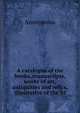A catalogue of the books, manuscripts, works of art, antiquities and relics, illustrative of the lif, Heinrich Kretschmayr 
