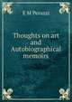Thoughts on art and Autobiographical memoirs, E M Peruzzi 