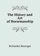 The History and Art of Horsemanship, Richardor Berenger 