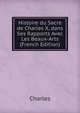 Histoire du Sacre de Charles X, dans Ses Rapports Avec Les Beaux-Arts (French Edition), Charles 