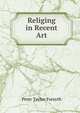 Religing in Recent Art, Peter Taylor Forsyth 