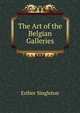The Art of the Belgian Galleries, Singleton, Esther 