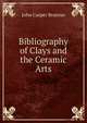 Bibliography of Clays and the Ceramic Arts, John Casper Branner 