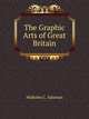 The Graphic Arts of Great Britain, Salaman Malcolm C. (Malcolm Charles) 