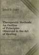 Therapeutic Methods: An Outline of Principles Observed in the Art of Healing, Jabez P. Dake 