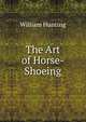 The Art of Horse-Shoeing, William Hunting 