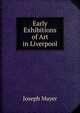 Early Exhibitions of Art in Liverpool, Joseph Mayer 