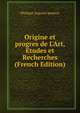 Origine et progres de L'Art, Etudes et Recherches (French Edition), Philippe Auguste Jeanron 