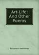 Art-Life: And Other Poems, Benjamin Hathaway 