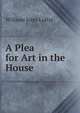 A Plea for Art in the House, William John Loftie 