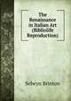 The Renaissance in Italian Art (Bibliolife Reproduction), Selwyn Brinton 