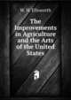 The Improvements in Agriculture and the Arts of the United States., W. H. Ellsworth 