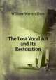 The Lost Vocal Art and Its Restoration, William Warren Shaw 