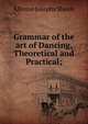 Grammar of the art of Dancing, Theoretical and Practical;, Alfonso Josephs Sheafe 