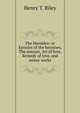The Heroides: or Epistles of the heroines, The amours, Art of love, Remedy of love, and minor works, Henry T. Riley 