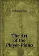 The Art of the Player-Piano, Sydney Grew 