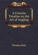 A Concise Treatise on the Art of Angling, Thomas Best 