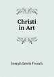 Christi in Art, Joseph Lewis French 