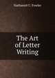 The Art of Letter Writing, Nathaniel C. Fowler 