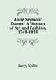 Anne Seymour Damer: A Woman of Art and Fashion, 1748-1828, Percy Noble 