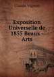 Exposition Universelle de 1855 Beaux - Arts, Claude Vignon 