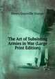 The Art of Subsisting Armies in War (Large Print Edition), Henry Granville Sharpe 