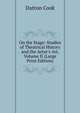 On the Stage: Studies of Theatrical History and the Actor's Art, Volume II (Large Print Edition), Dutton Cook 