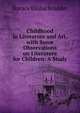 Childhood in Literature and Art, with Some Observations on Literature for Children: A Study, Scudder, Horace Elisha, 1838-1902 