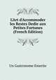 L'Art d'Accommoder les Restes Dedie aux Petites Fortunes (French Edition), Un Gastronome Emerite 