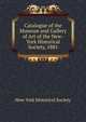 Catalogue of the Museum and Gallery of Art of the New-York Historical Society, 1881, New-York Historical Society 