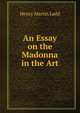 An Essay on the Madonna in the Art, Henry Martin Ladd 