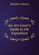 An Art-Lover's Guide to the Exposition, Sheldon Cheney 
