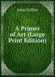 A Primer of Art (Large Print Edition), John Collier 
