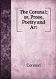 The Coronal; or, Prose, Poetry and Art, Coronal 