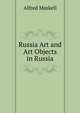 Russia Art and Art Objects in Russia, Alfred Maskell 