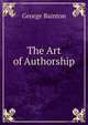 The Art of Authorship, George Bainton 