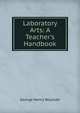 Laboratory Arts: A Teacher's Handbook, George Henry Woollatt 