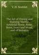 The Art of Dyeing and Staining Marble, Artificial Stone, Bone, Horn, Ivory and Wood, and of Imitatin, V. H. Soxhlet 