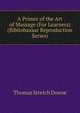 A Primer of the Art of Massage (For Learners) (Bibliobazaar Reproduction Series), Thomas Stretch Dowse 
