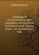 Catalogue of extremely rare valuable antiquities, furniture and objets d'art . on exhibition, Feb., Heinrich Kretschmayr 