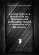 Ancient Greece: a sketch of its art, literature and philosophy, viewed in connexion with its externa, Cotterill H. B. (Henry Bernard) 