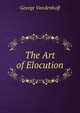 The Art of Elocution, George Vandenhoff 