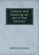 Culture and Cooking; or: Art in the Kitchen, Catherine Owen 