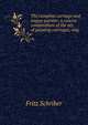 The complete carriage and wagon painter: a concise compendium of the art of painting carriages, wag, Fritz Schriber 